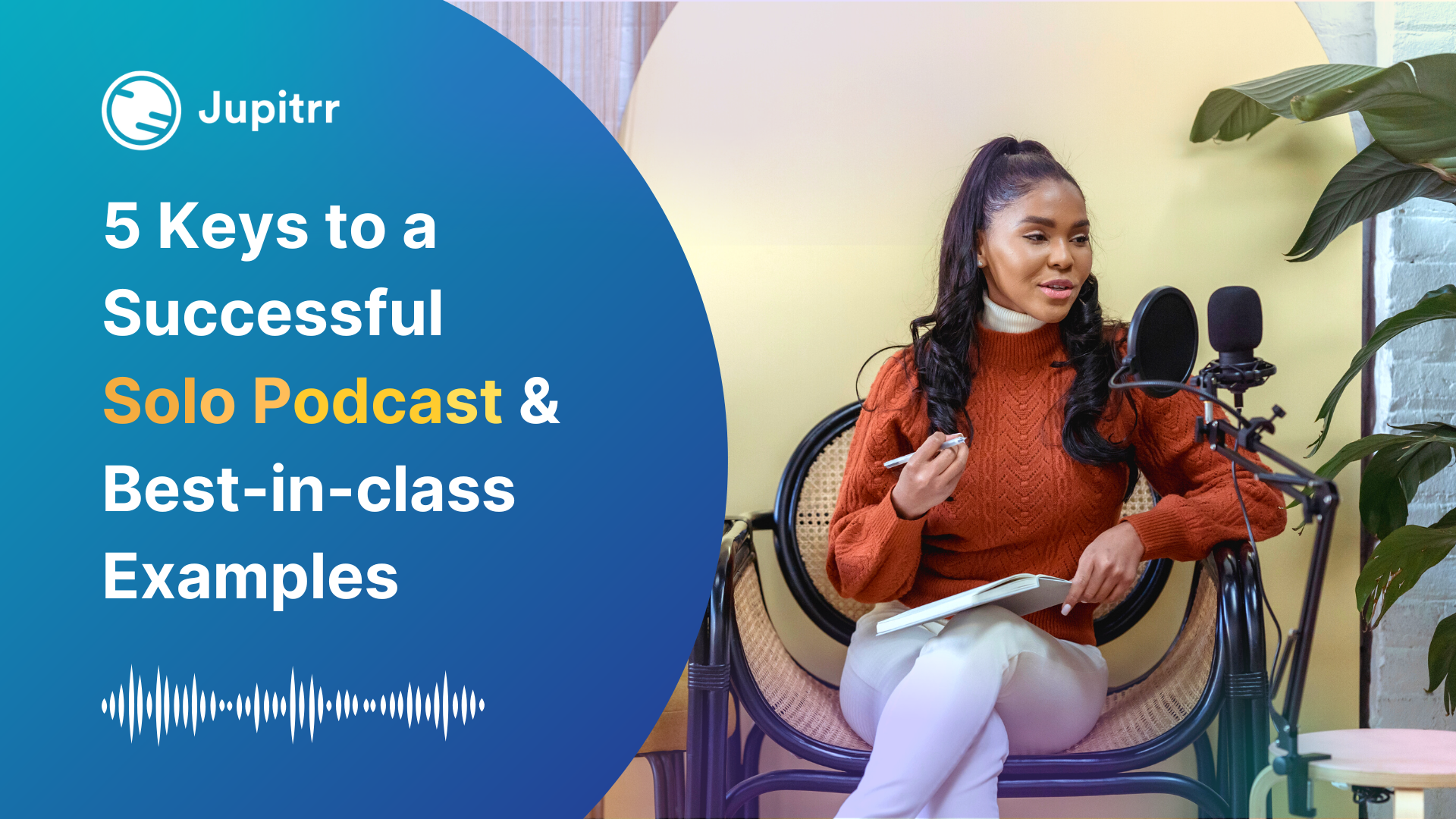 5 Keys to a Successful Solo Podcast & Best-in-class Examples