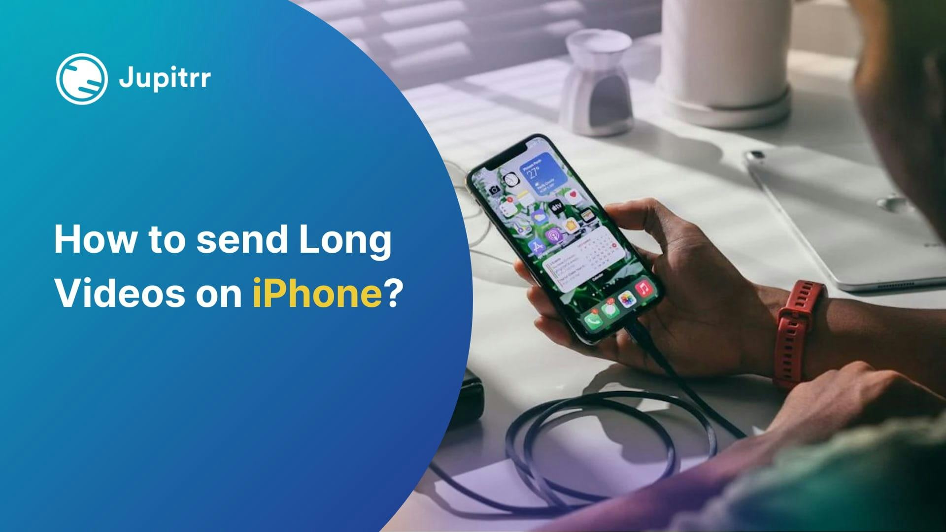 How to send Long Videos on iPhone?