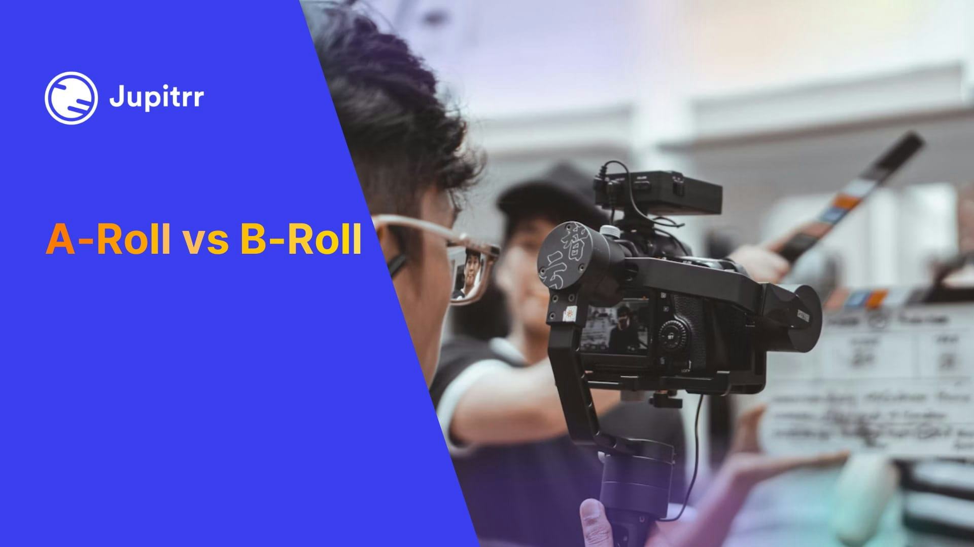 A-Roll vs B-Roll: How are they Different?